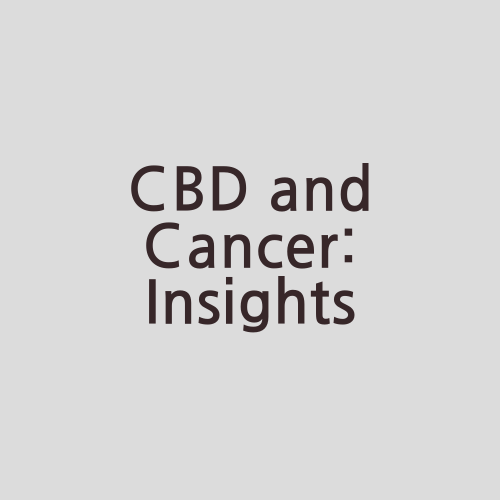 CBD and Cancer: Insights